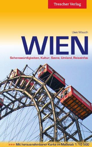 WIEN: Sehenswürdigkeiten, Kultur, Szene, Umland, Reiseinfos - Mit herausnehmbarem Stadtplan und ergänzenden Texten ausgewählter Wiener Journalisten