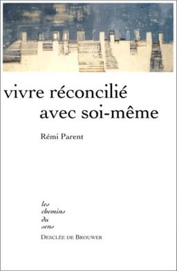 Vivre réconcilié avec soi-même