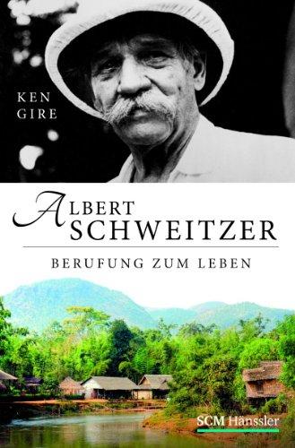 Albert Schweitzer: Berufung zum Leben