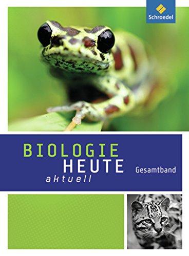 Biologie heute aktuell - Ausgabe 2011 für Realschulen in Nordrhein-Westfalen: Gesamtband