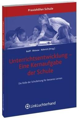 Unterrichtsentwicklung - Eine Kernaufgabe der Schule: Die Rolle der Schulleitung für besseres Lernen