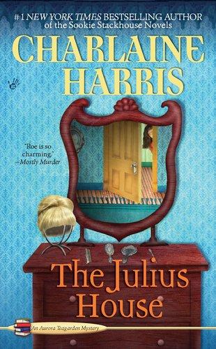 The Julius House: An Aurora Teagarden Mystery