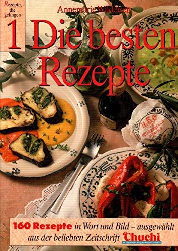 Die besten Rezepte. 160 Rezepte in Wort und Bild