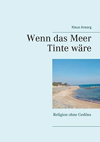 Wenn das Meer Tinte wäre: Religion ohne Gedöns