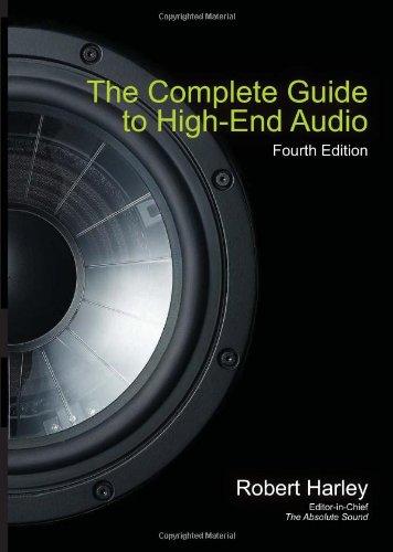 The Complete Guide to High-End Audio (Acoustic Sound Engineering)