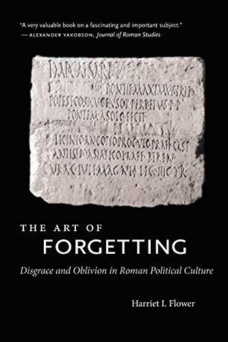 The Art of Forgetting: Disgrace and Oblivion in Roman Political Culture (Studies in the History of Greece and Rome)