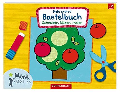 Mein erstes Bastelbuch: Schneiden, kleben, malen (Mini-Künstler)