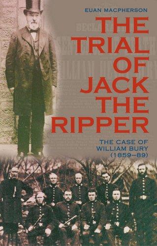 Trial Of Jack The Ripper: The Case of William Bury (1859-89)