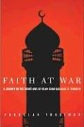 Faith At War: A Journey On The Frontlines Of Islam, From Baghdad To Timbuktu