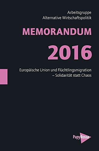 MEMORANDUM 2016: Europäische Union und Flüchtlingsmigration - Solidarität statt Chaos (Neue Kleine Bibliothek)