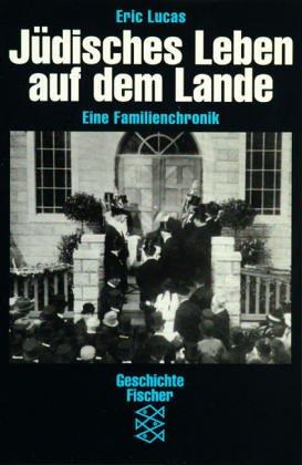 Jüdisches Leben auf dem Lande: Eine Familienchronik: Eine Familienchronik. (Geschichte / Lebensbilder)