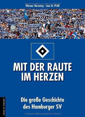 Mit der Raute im Herzen: Die große Geschichte des Hamburger SV