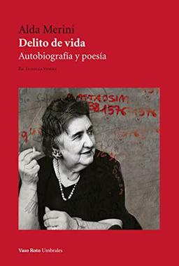 Delito de vida . Autobiografía y poesía