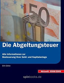 Die Abgeltungsteuer: Alle Informationen zur Besteuerung Ihrer Geld- und Kapitalanlage