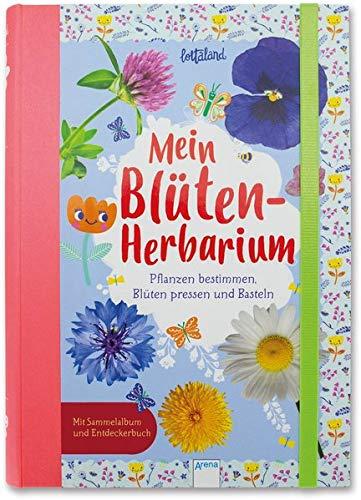 Mein Blüten-Herbarium: Pflanzen bestimmen, Blüten pressen und Basteln