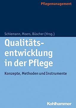 Qualitätsentwicklung in der Pflege: Konzepte, Methoden und Instrumente