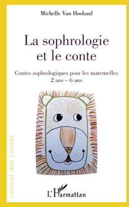 La sophrologie et le conte : contes sophrologiques pour les maternelles 2 ans-6 ans