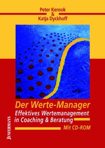 Der Werte-Manager: Effektives Wertemanagement in Coaching und Beratung