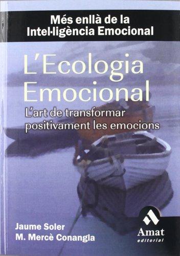 L'ecologia emocional : l' art de transformar positivament les emocions