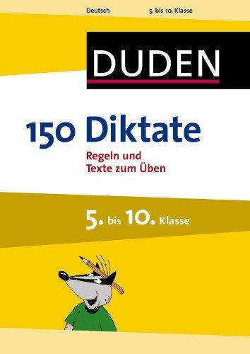 Duden - 150 Diktate, 5. bis 10. Klasse: Regeln und Texte zum Üben