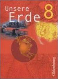 Unsere Erde - für die sechsstufige Realschule in Bayern: Unsere Erde. Ausgabe B. 8. Jahrgangsstufe. Erdkunde für Realschulen in Bayern. (Lernmaterialien): BD 8