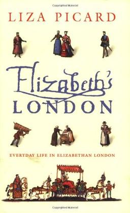 Elizabeth's London: Everyday Life in Elizabethan London