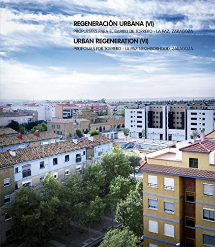 Regeneración Urbana (VI). Propuestas para el barrio de Torrero - Zaragoza La Paz, (Arquitectura)