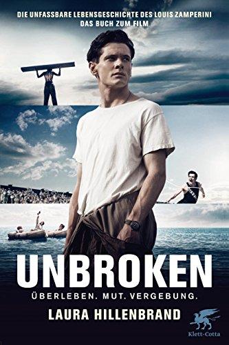 Unbroken: Die unfassbare Lebensgeschichte des Louis Zamperini