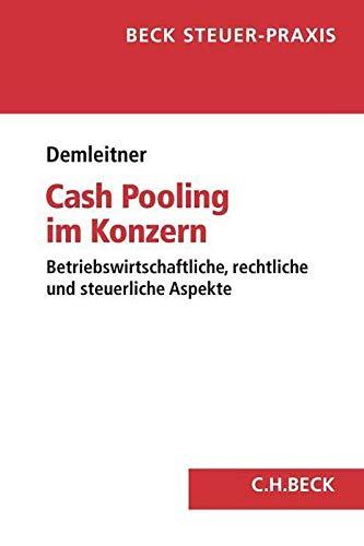 Cash Pooling im Konzern: betriebswirtschaftliche, rechtliche und steuerliche Aspekte