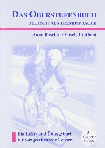 Das Oberstufenbuch Deutsch als Fremdsprache. Ein Lehr- und Übungsbuch für fortgeschrittene Lerner