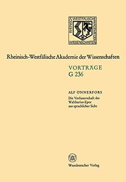 Die Verfasserschaft des Waltharius-Epos aus sprachlicher Sicht: 233. Sitzung am 18. October 1978 in Düsseldorf (Rheinisch-Westfälische Akademie der Wissenschaften, G 236)