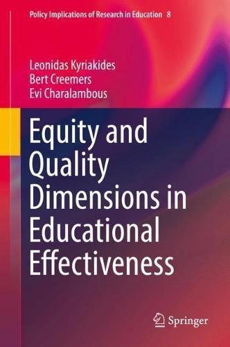 Equity and Quality Dimensions in Educational Effectiveness (Policy Implications of Research in Education, Band 8)