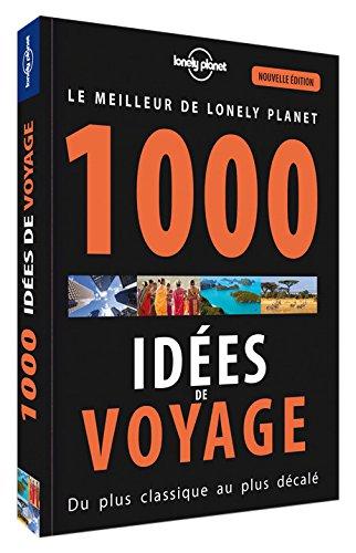 1.000 idées de voyage : du plus classique au plus décalé : le meilleur de Lonely planet