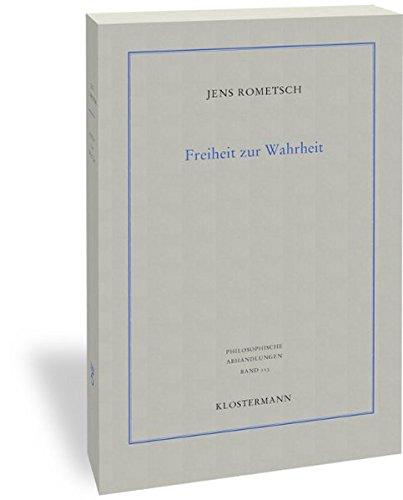 Freiheit zur Wahrheit: Grundlagen der Erkenntnis am Beispiel von Descartes und Locke (Philosophische Abhandlungen)