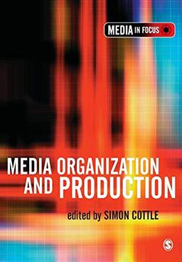 Media Organization and Production (The Media in Focus Series)