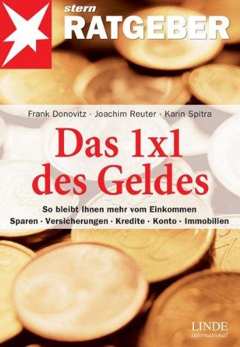 Das 1x1 des Geldes: So bleibt Ihnen mehr vom Einkommen. Sparen - Versicherungen - Kredite - Konto - Immobilien