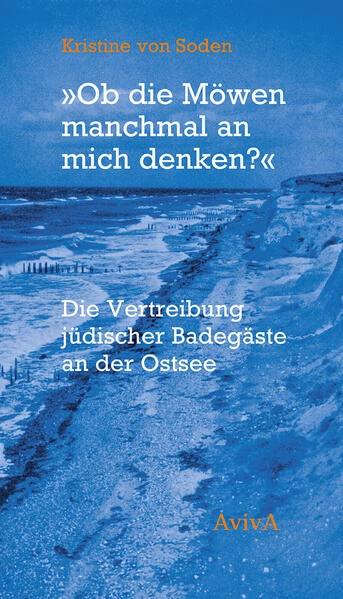 "Ob die Möwen manchmal an mich denken?": Die Vertreibung jüdischer Badegäste am der Ostsee