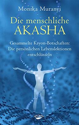 Die menschliche Akasha: Gesammelte Kryon-Botschaften -  Die persönlichen Lebenslektionen entschlüsseln