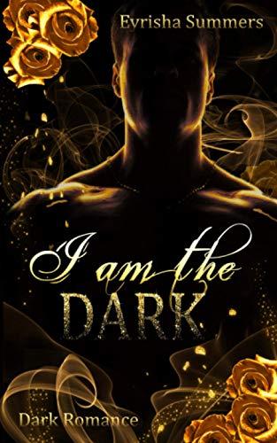 I am the Dark: Dark Mafia Romance (Band 1 von 2)