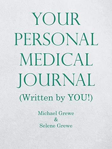 Your Personal Medical Journal: (Written by YOU!)