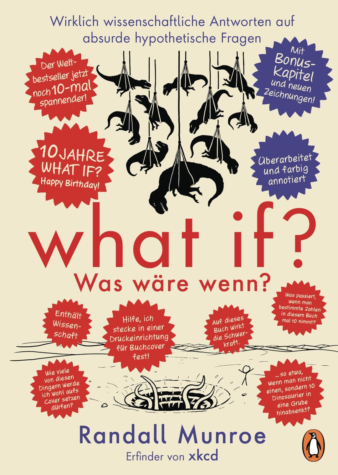 What if? Was wäre wenn? Jubiläumsausgabe: Wirklich wissenschaftliche Antworten auf absurde hypothetische Fragen: Der Millionenseller in Farbe - DAS Geschenk für Techies & Fans von Randall Munroe!