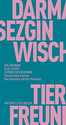 Tierisch beste Freunde: Über Haustiere und ihre Menschen (Fröhliche Wissenschaft)