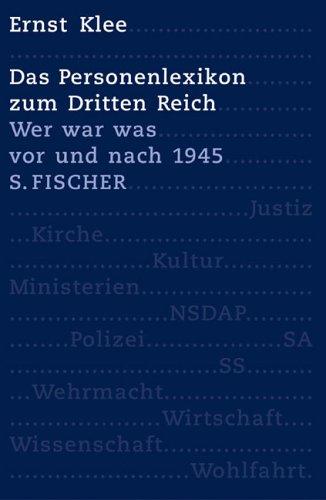 Das Personenlexikon zum Dritten Reich. Wer war was vor und nach 1945