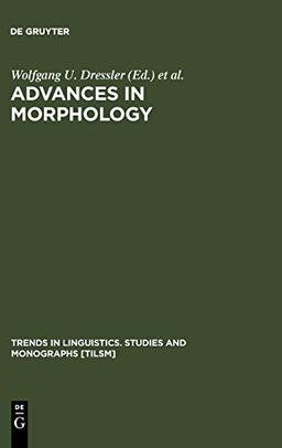 Advances in Morphology (Trends in Linguistics. Studies and Monographs [TiLSM], 97)