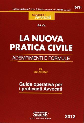 La nuova pratica civile. Adempimenti e formule. Guida operativa per i praticanti avvocati