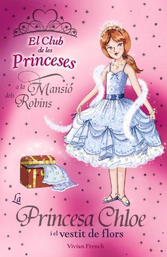 La princesa Chloe i el vestit de flors (Llibres Infantils I Juvenils - Club)