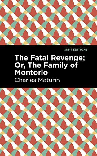 The Fatal Revenge; Or, The Family of Montorio (Mint Editions―Horrific, Paranormal, Supernatural and Gothic Tales)