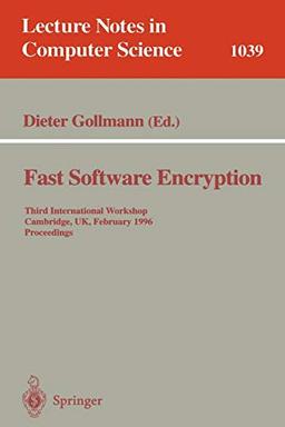 Fast Software Encryption: Third International Workshop, Cambridge, UK, February 21 - 23, 1996. Proceedings (Lecture Notes in Computer Science, 1039, Band 1039)