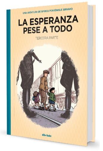 La esperanza pese a todo 3: Tercera parte: El principio del fin (Una aventura de Spirou por Émile Bravo)