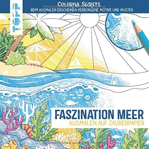 Colorful Secrets - Faszination Meer (Ausmalen auf Zauberpapier)